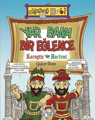 Yar Bana Bir Eğlence - Karagöz ve Hacivat – Gülizi Özen – Eğlenceli Bilgi Yayınları kitap kapağı