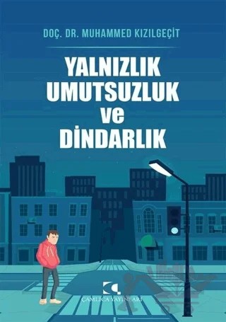 Yalnızlık Umutsuzluk ve Dindarlık – Muhammed Kızılgeçit – Çamlıca Yayınları kitap kapağı