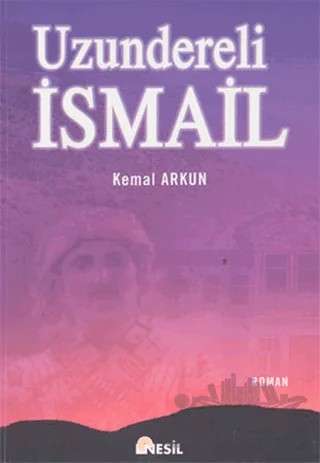 Uzundereli İsmail – Kemal Arkun – Nesil Yayınları kitap kapağı