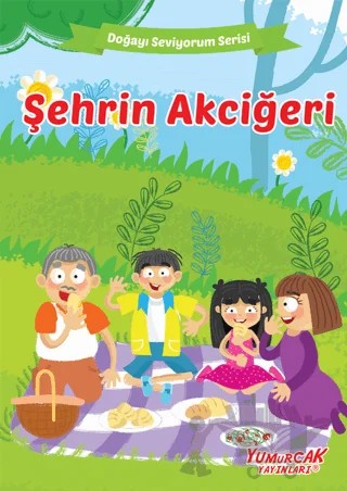 Şehrin Akciğeri - Doğayı Seviyorum Serisi – Kolektif – Yumurcak Yayınları kitap kapağı
