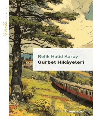 Gurbet Hikayeleri - Livaneli Kitaplığı – Refik Halid Karay – İnkılap Kitabevi kitap kapağı