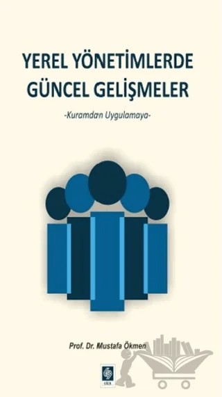 Yerel Yönetimlerde Güncel Gelişmeler – Mustafa Ökmen – Ekin Basım Yayın kitap kapağı