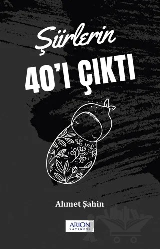 Şiirlerin 40'ı Çıktı – Ahmet Şahin – Arion Yayınevi kitap kapağı