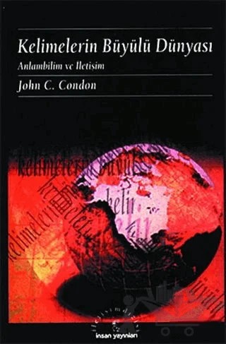 Kelimelerin Büyülü Dünyası Anlambilim ve İletişim – John C. Condon – İnsan Yayınları kitap kapağı