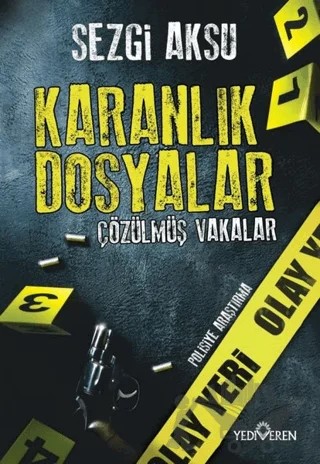 Karanlık Dosyalar: Çözülmüş Vakalar – Sezgi Aksu – Yediveren Yayınları kitap kapağı