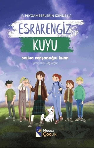 Esrarengiz Kuyu - Peygamberlerin İzinde 1 – Saliha Ferşadoğlu İlhan – Mecaz Çocuk kitap kapağı
