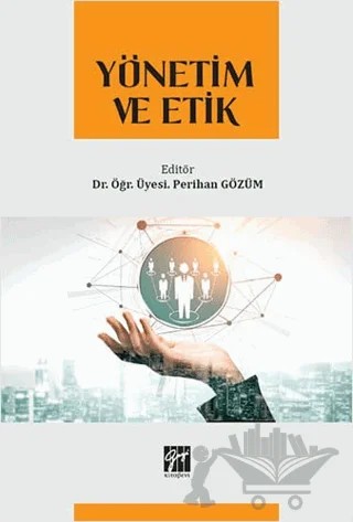 Yönetim ve Etik – Perihan Gözüm – Gazi Kitabevi kitap kapağı