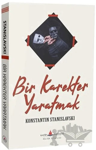 Bir Karakter Yaratmak – Konstantin Stanislavski – Katip Yayınları kitap kapağı