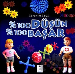 % 100 Düşün % 100 Başar – İbrahim İzci – İlgi Kültür Sanat Yayınları kitap kapağı