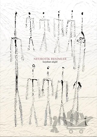 Nevrotik Resimler – Kayahan Akgül – İkinci Adam Yayınları kitap kapağı
