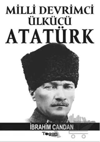 Milli Devrimci Ülkücü Atatürk – İbrahim Candan – Togan Yayıncılık kitap kapağı