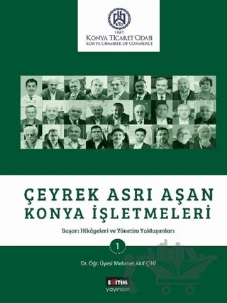 Çeyrek Asrı Aşan Konya İşletmeleri – Mehmet Akif Çini – Eğitim Yayınevi - Bilimsel Eserler kitap kapağı
