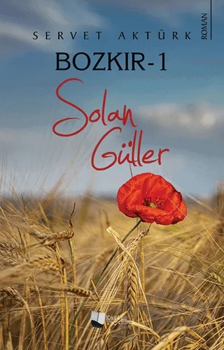 Bozkır - 1 Solan Güller – Servet Aktürk – Karina Yayınevi kitap kapağı