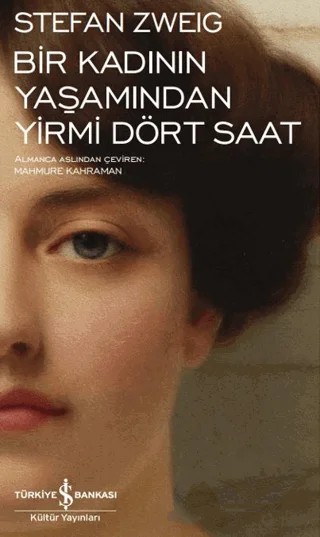 Bir Kadının Yaşamından Yirmi Dört Saat – Stefan Zweıg – İş Bankası Kültür Yayınları kitap kapağı