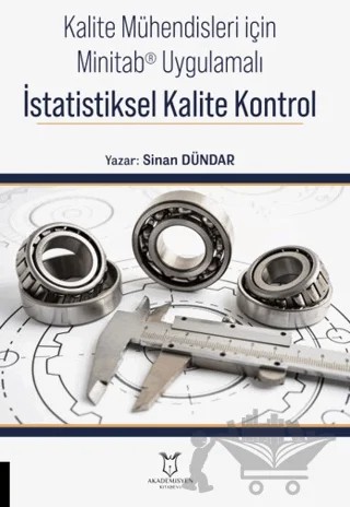 Kalite Mühendisleri için Minitab® Uygulamalı İstatistiksel Kalite Kontrol – Sinan Dündar – Akademisyen Kitabevi kitap kapağı