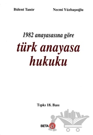 1982 Anayasasına Göre Türk Anayasa Hukuku – Bülent Tanör, Necmi Yüzbaşıoğlu – Beta Yayınevi kitap kapağı