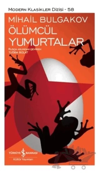 Ölümcül Yumurtalar – Mihail Afanasyeviç Bulgakov, Mihail Afansyeviç Bulgakov – İş Bankası Kültür Yayınları kitap kapağı