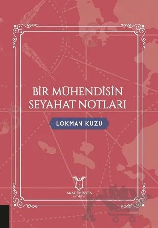 Bir Mühendisin Seyahat Notları – Lokman Kuzu – Akademisyen Kitabevi kitap kapağı