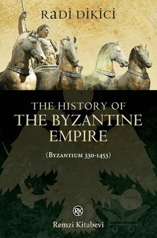 The History of the Byzantine Empire (Byzantium 330-1453) – Radi Dikici – Remzi Kitabevi kitap kapağı