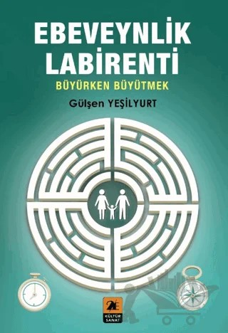 Ebeveynlik Labirent Büyürken Büyütmek – Gülşen Yeşilyurt – 2E Kültür-Sanat kitap kapağı