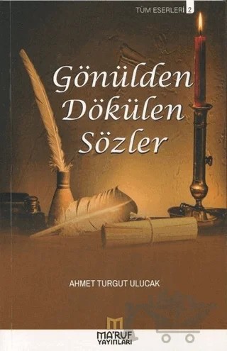 Gönülden Dökülen Sözler – Ahmet Turgut Ulucak – Ma'ruf Yayınları kitap kapağı