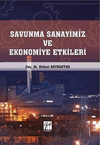 Savunma Sanayimiz ve Ekonomiye Etkileri – Bülent Bayraktar – Gazi Kitabevi kitap kapağı