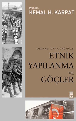 Osmanlı’dan Günümüze Etnik Yapılanma ve Göçler – Kemal H. Karpat – Timaş Tarih kitap kapağı