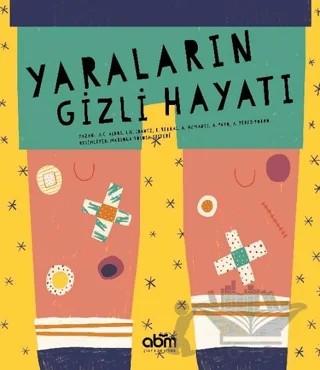 Yaraların Gizli Hayatı – Adriana Humanes, Alicia Perez-Porro, Ana Payo, Anna Cabre Albos, Blanca Bernal, L.G. İbanez – Abm Yayınevi kitap kapağı