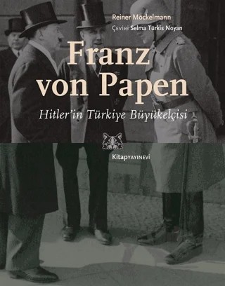 Franz von Papen - Hitler’in Türkiye Büyükelçisi – Reiner Möckelmann – Kitap Yayınevi kitap kapağı