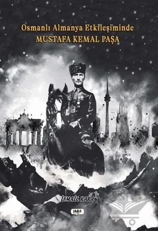 Osmanlı Almanya Etkileşiminde Mustafa Kemal Paşa – İsmail Kara – Tilki Kitap kitap kapağı