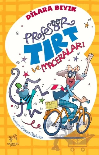Profesör Tırt ve Maceraları – Dilara Bıyık – Uçan At Yayınları kitap kapağı