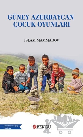 Güney Azerbaycan Çocuk Oyunları – Islam Memmedov – Bengü Yayınları kitap kapağı