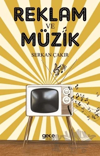 Reklam ve Müzik – Serkan Çakır – Gece Kitaplığı kitap kapağı