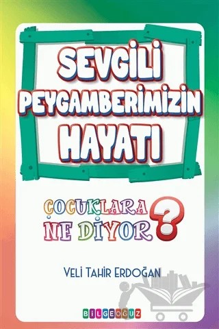 Sevgili Peygamberimizin Hayatı – Veli Tahir Erdoğan – Bilgeoğuz Yayınları kitap kapağı