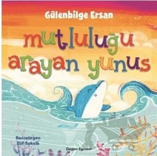 Mutluluğu Arayan Yunus – Gülenbilge Ersan – Doğan Egmont Yayıncılık kitap kapağı