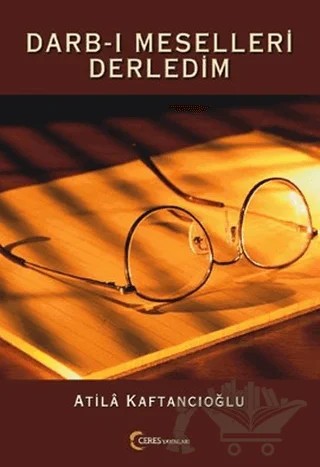 Darb-ı Meselleri Derledim 1 – Atila Kaftancıoğlu – Ceres Yayınları kitap kapağı
