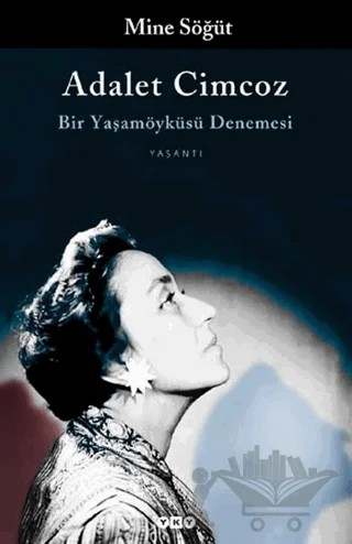 Adalet Cimcoz Bir Yaşamöyküsü Denemesi – Mine Söğüt – Yapı Kredi Yayınları kitap kapağı