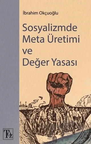 Sosyalizmde Meta Üretimi ve Değer Yasası – İbrahim Okçuoğlu – Töz Yayınları kitap kapağı