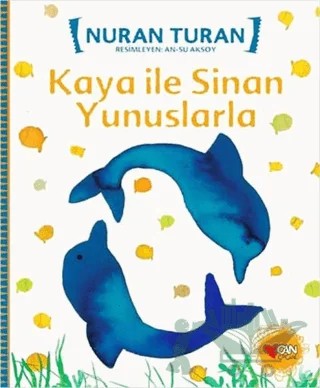 Kaya ile Sinan Yunuslarla – Nuran Turan – Can Çocuk Yayınları kitap kapağı