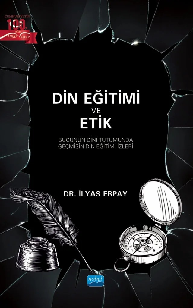 DİN EĞİTİMİ VE ETİK - Bugünün Dini Tutumunda Geçmişin Din Eğitimi İzleri – İlyas Erpay – Nobel Akademik Yayıncılık kitap kapağı