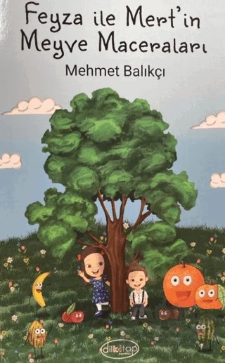 Feyza ile Mert'in Meyve Maceraları – Mehmet Balıkçı – Dilkitap Yayınları kitap kapağı