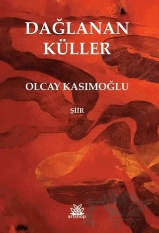 Dağlanan Küller – Olcay Kasımoğlu – Artshop Yayıncılık kitap kapağı