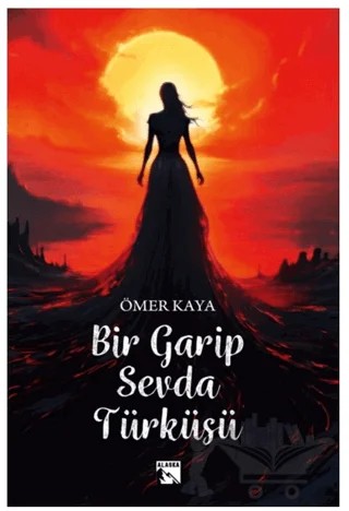 Bir Garip Sevda Türküsü – Ömer Kaya – Alaska Yayınevi kitap kapağı