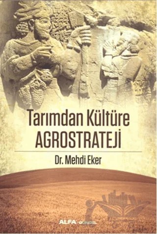 Tarımdan Kültüre Agrostrateji – Mehdi Eker – Alfa Yayınları kitap kapağı