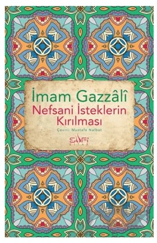 Nefsani İsteklerin Kırılması – İmam Gazali – Sufi Kitap kitap kapağı
