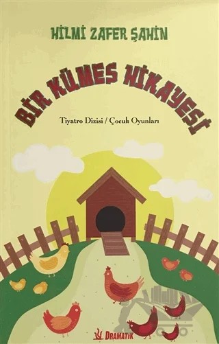 Bir Kümes Hikayesi – Hilmi Zafer Şahin – Dramatik Yayınları kitap kapağı