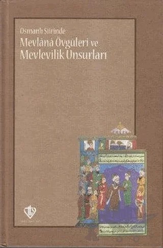 Osmanlı Şiirinde Mevlana Övgüleri ve Mevlevîlik Unsurları – Kolektif – Türkiye Diyanet Vakfı Yayınları kitap kapağı