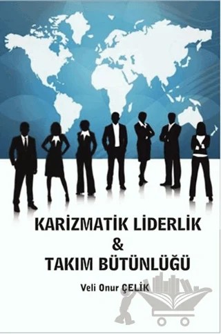 Karizmatik Liderlik Takım Bütünlüğü – Veli Onur Çelik – Serüven Yayınevi kitap kapağı