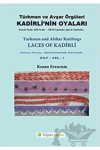 Kadirli’nin Oyaları: Türkmen ve Avşar Örgüleri: Cilt 1 – Kenan Erzurum – Hiperlink Yayınları kitap kapağı