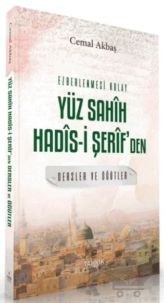 Ezberlenmesi Kolay Yüz Sahih Hadis-i Şerif'den Dersler ve Öğütler – Cemal Akbaş – Tahkik Yayınları kitap kapağı